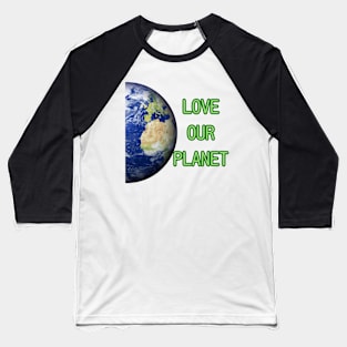 Earth day,  love our planet Baseball T-Shirt